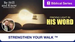 Укрепите свой путь | Будьте спокойны и познайте | Найдите свет в Его Слове | Эпизод 4