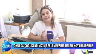 DİYETİSYEN BÜŞRA NUR CEYLAN OKULDA ÇOCUKLARINIZIN BESLENMESİNE NELER KOYABİLİRSİNİZ