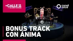 #Calle11 - Bonus Track con Ánima (06/03/2026)