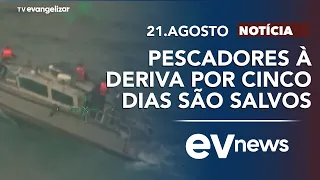 Fishermen adrift for five days rescued | EV News with Odilon Araújo | 08/21/26