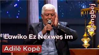 Dengbêj Adilê Kopê | Lawiko Ez Nexweş im