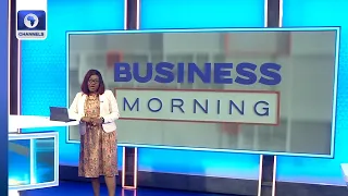 Nigeria's Ports To Get Upgrade + More |Business Morning