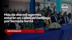 Más de dos mil agentes estarán en calles de Santiago por Semana Santa