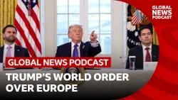 How Trump's world order hangs over Europe | Global News Podcast