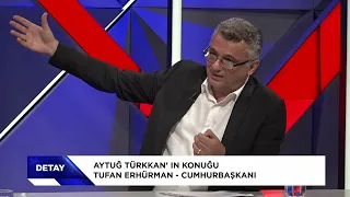 DETAY ÖZEL - TUFAN ERHÜRMAN
