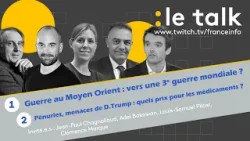 LE TALK :  Moyen-Orient, vers une 3e guerre mondiale ? / Médicaments, tout ce qu'il faut savoir