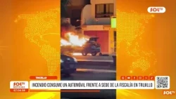 Trujillo: Fire consumes a car in front of the Prosecutor's Office in Trujillo