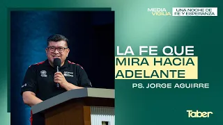 The Faith That Looks Ahead | Ps. Aguirre