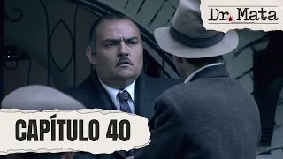 Benito Capote captures Matallana | Episode 40 | Dr. Mata
