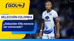 "Me alegra no ver a Sebastián Villa en Selección Colombia" "Me alegra no ver a Sebastián Villa en Selección Colombia"