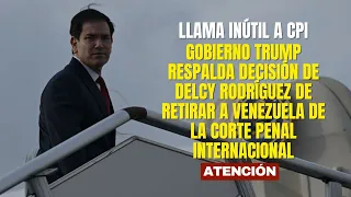 US backs Delcy Rodríguez's decision to withdraw Venezuela from the ICC, calling it useless