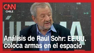 Última Mirada: Análisis internacional de Raúl Sohr sobre las armas en el espacio de EE.UU.