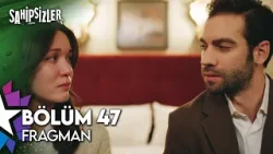 Sahipsizler 47. Bölüm Fragman Sahipsizler 47. Bölüm Fragman