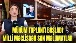 TƏCİLİ! Milli Məclisdə mühüm iclas başladı: SON DƏQİQƏ məlumatlarını çatdırırıq