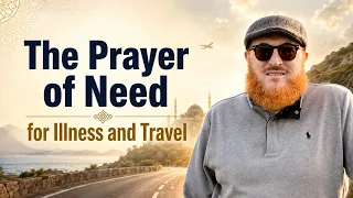 How to Properly Pray the Prayer of Need for Illness and Safe Travel Support?  | Dr Muhammad Salah
