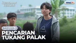 Pencarian Tukang Palak | SUPARMAN REBORN 1 | EPS. 43 | PART 2 Pencarian Tukang Palak | SUPARMAN REBORN 1 | EPS. 43 | PART 2