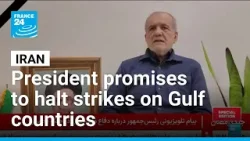 Iranian president promises to halt strikes on Gulf countries after apologies • FRANCE 24 English