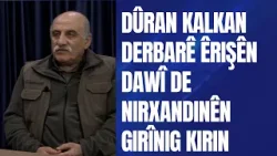 Dûran Kalkan:Divê hemû gelê me amade be,em di vê êrîşa dawî ya gengaz de faşîzma AKP-MHP bifetisînin