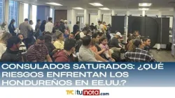 Consulados saturados: ¿qué riesgos enfrentan los hondureños en EE.UU.?
