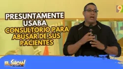 ¡DENUNCIA! Dr. presuntamente usaba consultorio para abusar de sus pacientes  | ESM