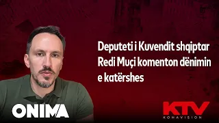 Deputeti i Kuvendit shqiptar Redi Muçi komenton dënimin e katërshes