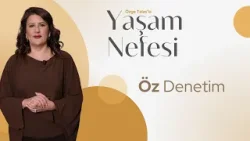 Öz Denetim Nedir ve Neden Hayatımızda Olmalı? - Özge Talas | Yaşam Nefesi