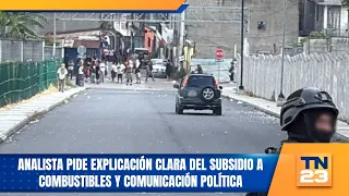 Analista pide explicación clara del subsidio a combustibles y comunicación política
