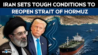 US Iran War Latest News | Iran Sets Tough Conditions To Reopen Strait Of Hormuz Amid US Talks