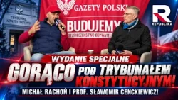 TENSIONS HIGH AT THE CONSTITUTIONAL TRIBUNAL! MICHAŁ RACHOŃ AND PROF. SŁAWOMIR CENCKIEWICZ | Spec...