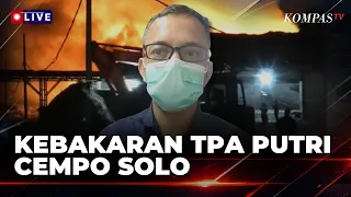 Latest! Situation at the Putri Cempo Landfill Fire in Solo, Fire Not Yet Extinguished | KOMPAS NIGHT