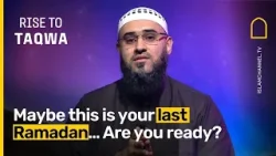 What If this Ramadan was your last?...Are you ready? | Rise to Taqwa Ep. 4 What If this Ramadan was your last?...Are you ready? | Rise to Taqwa Ep. 4