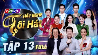 Hãy Nghe Tôi Hát 2026 Tập 13 FULL: Khi các GIỌNG CA VÀNG buộc phải "THỬ LỬA" với phần thi SONG CA