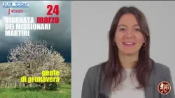 24 Marzo Giornata Mondiale missionari Martiri – Uno Sguardo sul Mondo (Just Today 13 Marzo 2026)