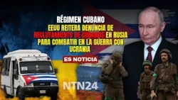 EEUU reitera DENUNCIA de reclutamiento de cubanos en Rusia para combatir en la guerra con Ucrania