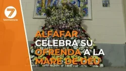 Alfafar celebra su ofrenda a la Mare de Déu Alfafar celebra su ofrenda a la Mare de Déu