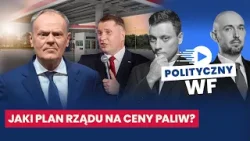 PLAN "A" I PLAN "B". CO DALEJ Z CENAMI PALIW? || POLITYCZNY WF