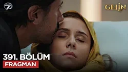 Gelin Dizisi 391. Bölüm 3.Sezon Fragmanı | 19 Mart Perşembe @GelinDizisi ​