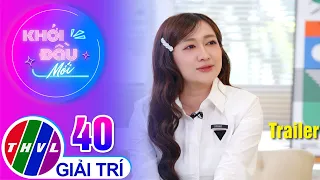 Trailer | Khởi Đầu Mới - Tập 40: Nghệ sĩ Phương Lan
