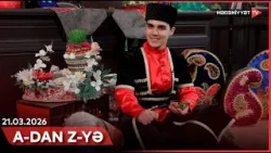 A-dan Z-yə | 21.03.2026 A-dan Z-yə | 21.03.2026