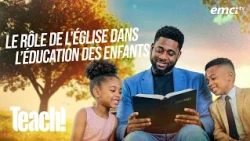 Le rôle de l'Église dans l'éducation des enfants - Teach! - Athoms Mbuma