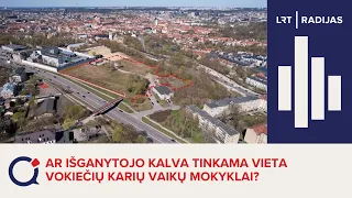 Ar Išganytojo kalva tinkama vieta vokiečių karių vaikų mokyklai?
