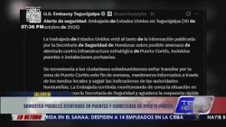 Possible attacks warned on bridges and roads in Puerto Cortés, Honduras