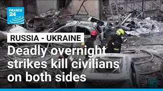 Russia and Ukraine exchange deadly overnight strikes • FRANCE 24 English