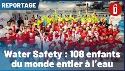 Water Safety : 108 enfants du monde entier à l'eau