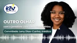 OUTRO OLHAR com  Leny Dias-Cunha, médica - 24 de abril de 2024