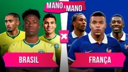 BRASIL X FRANÇA: QUEM CHEGA MELHOR? | MANO A MANO DO AMISTOSO DA SELEÇÃO BRASILEIRA