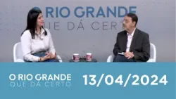 O Rio Grande que dá certo (13/04/2024)