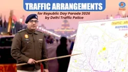 Traffic Arrangements for Republic Day Parade 2026 by Delhi Traffic Police