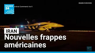 Iran : nouvelles frappes américaines, les premières en un mois • FRANCE 24