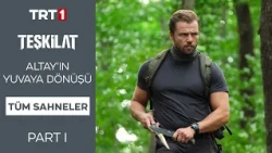 Altay'ın Yuvaya Dönüşü | Tüm Sahneler Part 1 @TeskilatTRT